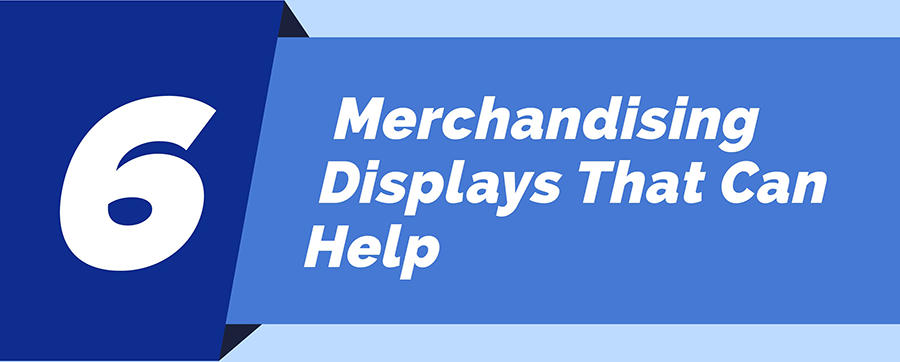 Merchandising Displays That Can Help